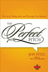 Perfect Pitch - The Art of Selling Ideas and Winning New Business - Jon Steel (ISBN: 9780471789765)