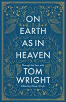 On Earth as in Heaven - Through the Year With Tom Wright (ISBN: 9780281081783)