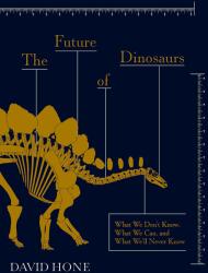 Future of Dinosaurs (ISBN: 9781473692268)