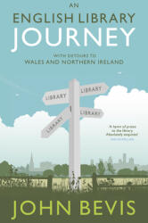 An English Library Journey: With Detours to Wales and Northern Ireland (ISBN: 9781785633089)
