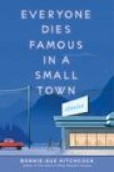 Everyone Dies Famous in a Small Town - Bonnie-Sue Hitchcock (ISBN: 9781984892621)