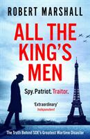 All the King's Men - The Truth Behind SOE's Greatest Wartime Disaster (ISBN: 9781800326446)