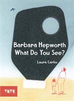 Barbara Hepworth What Do You See? (ISBN: 9781849767859)