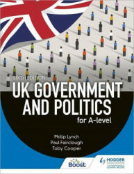 UK Government and Politics for A-level Sixth Edition - Paul Fairclough, Toby Cooper, Eric Magee (ISBN: 9781398345072)