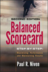 Balanced Scorecard Step-by-Step - Maximizing Performance and Maintaining Results 2e - Paul R. Niven (ISBN: 9780471780496)