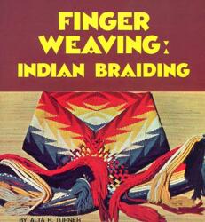 Finger Weaving : Indian Braiding - A. R. Turner (ISBN: 9780935741131)