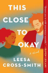 This Close to Okay - Leesa Cross-Smith (ISBN: 9781538715369)