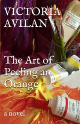 Art of Peeling an Orange - Victoria Avilan (ISBN: 9781514257654)