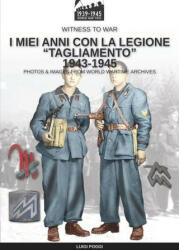 I miei anni con la Legione Tagliamento 1943-1945 (ISBN: 9788893278225)