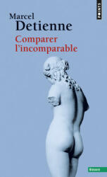 Comparer L'Incomparable - Marcel Detienne (ISBN: 9782757814154)