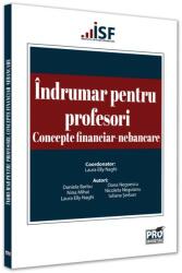 Indrumar pentru profesori. Concepte financiar-nebancare - Laura Elly Naghi, Daniela Barbu, Nina Mihai, Nicoleta Negoianu, Iuliana Serban (ISBN: 9786062614263)