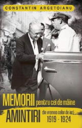 Memorii pentru cei de maine. Amintiri din vremea celor de ieri, volumul 4 - Constantin Argetoianu (ISBN: 9786069703557)