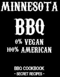 Minnesota BBQ - 0% Vegan 100% American: BBQ Cookbook - Secret Recipes for Men - Black - Pitmaster Bbq (ISBN: 9781798010716)