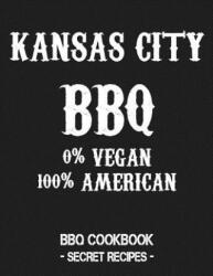 Kansas City BBQ - 0% Vegan 100% American: BBQ Cookbook - Secret Recipes for Men - Grey - Pitmaster Bbq (ISBN: 9781798010693)