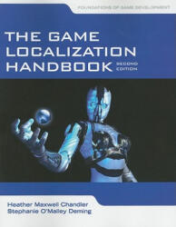 Game Localization Handbook - Heather Maxwell Chandler, Stephanie O'Malley Deming (ISBN: 9780763795931)