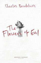 The Flowers of Evil: Les Fleurs du Mal - Charles P Baudelaire (ISBN: 9781494967901)