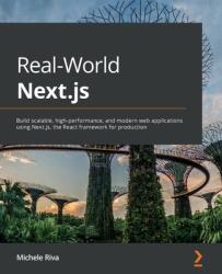 Real-World Next. js: Build scalable high-performance and modern web applications using Next. js the React framework for production (ISBN: 9781801073493)