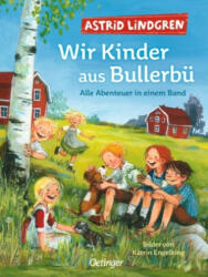 Wir Kinder aus Bullerbü. Alle Abenteuer in einem Band - Katrin Engelking, Else von Hollander-Lossow, Karl Kurt Peters (ISBN: 9783751202787)