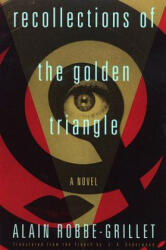 Recollections of the Golden Triangle - Alain Robbe-Grillet, Robbe-Grillet, J. A. Underwood (ISBN: 9780802152008)