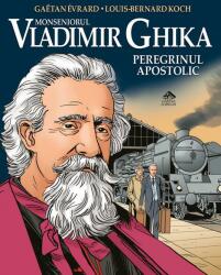 Monseniorul Vladimir Ghika, peregrinul apostolic (ISBN: 9786068996455)