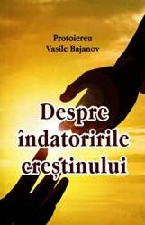 Despre indatoririle crestinului - Vasile Bajanov (ISBN: 9786065504721)