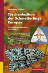 Taschenlexikon der Schmetterlinge Europas, Die häufigsten Nachtfalter im Porträt - Wolfgang Willner (ISBN: 9783494016344)