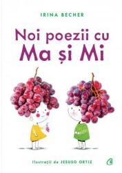Noi poezii cu Ma si Mi - Irina Becher, Jesuso Ortiz (ISBN: 9786064406576)