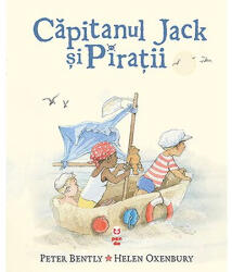 Capitanul Jack si Piratii - Peter Bently, Helen Oxenbury (ISBN: 9789731989884)