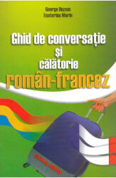 Ghid de conversatie si calatorie roman-francez - George Huzum (ISBN: 9786068148311)