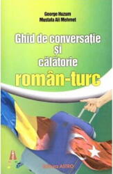Ghid Conversatie Si Calatorie Roman-turc, - Editura Astro (ISBN: 9786068660530)