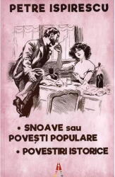 Snoave Sau Povesti Populare, Petre Ispirescu - Editura Astro (ISBN: 9786068660462)