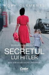 Secretul lui Hitler - Rory Clements (ISBN: 9786060880462)
