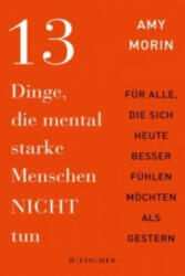 13 Dinge, die mental starke Menschen NICHT tun - Amy Morin, Isabel Bülow (ISBN: 9783596032143)