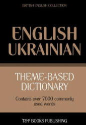 Theme-based dictionary British English-Ukrainian - 7000 words - Andrey Taranov (ISBN: 9781784001490)