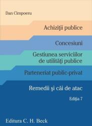 Achizitii publice. Concesiuni. Gestiunea serviciilor de utilitati publice. Parteneriat public-privat. Remedii si cai de atac. Editia 7 - Dan Cimpoeru (ISBN: 9786061811823)