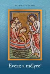 EVEZZ A MÉLYRE! (ISBN: 9786155120978)