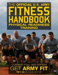 The Official US Army Fitness Handbook: Physical Readiness Training - Current, Full-Size Edition: Get Army Fit - 400+ Pages, Giant 8.5" x 11" Format: L - U S Army, Carlile Media (ISBN: 9781979157629)