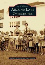 Around Lake Okeechobee (ISBN: 9781531657253)