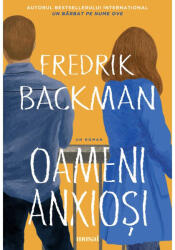 Oameni anxiosi - Fredrik Backman (ISBN: 9786067108729)