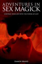 Adventures In Sex Magick - Damon Brand (ISBN: 9781500940591)