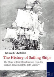 History of Sailing Ships - Edward Keble Chatterton (ISBN: 9783861953081)