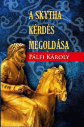 A skytha kérdés megoldása (ISBN: 9786156385260)