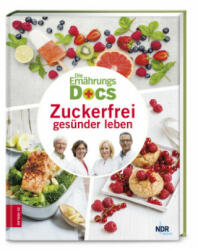 Die Ernährungs-Docs - Zuckerfrei gesünder leben - Matthias Riedl, Jörn Klasen, Silja Schäfer (ISBN: 9783965840034)