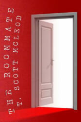 The Roommate - T Scott McLeod (ISBN: 9781482300505)
