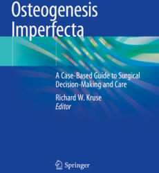 Osteogenesis Imperfecta: A Case-Based Guide to Surgical Decision-Making and Care (ISBN: 9783030425296)