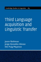 Third Language Acquisition and Linguistic Transfer - Jason Rothman, Jorge González Alonso, Eloi Puig-Mayenco (ISBN: 9781107443433)