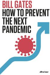 How to Prevent the Next Pandemic - Gates, Bill (ISBN: 9780593534489)