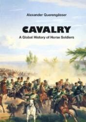 Cavalry - A Global History of Horse Soldiers (ISBN: 9783963600395)