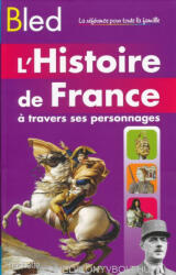 Antoine AUGER, Marion FONTAINE, Guillaume PICON: Bled l'Histoire De France a travers ses personnages (ISBN: 9782017151166)