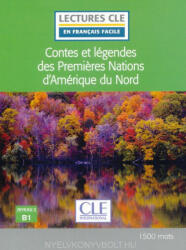 Fabien Olivry, Julien Perrier Chartrand: Contes et légendes des Premieres Nations d'Amérique du Nord - Niveau 3/B1 - Lecture CLE en français facile - Livre (ISBN: 9782090311594)